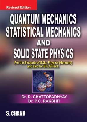 Quantum Mechanics Statistical Mechanics  Solid State Physics(S. Chand Publishing)